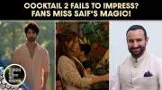 Cocktail 2 Trailer Backlash: Fans Miss Saif Ali Khan's Charm