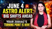 June 4 Astro Alert: Major Cosmic Shift Could Change Your Zodiac's Destiny