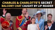 King Charles' Command to Young Royals Decoded by Lip Reader Goes Viral