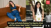 Kriti Sanon and Rashmika Mandanna Serve Contrasting Summer Fashion at Cocktail 2 Promotions