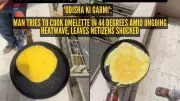 Man Cooks Omelette in 44°C Heat in Odisha, Video Goes Viral