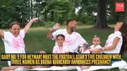 Neymar and Bruna Biancardi Expecting Third Child Together, Expanding Family to Five Kids