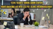 Techie Regrets Leaving ₹1.25L MNC Job for $600M Startup, Wants to Return