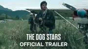 The Dog Stars Official Trailer: Ridley Scott's Post-Apocalyptic Film