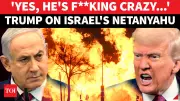 Trump Admits Calling Netanyahu 'F---ing Crazy' Over Lebanon Attacks